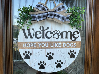 Welcome, Hope You Like Dogs Door Sign